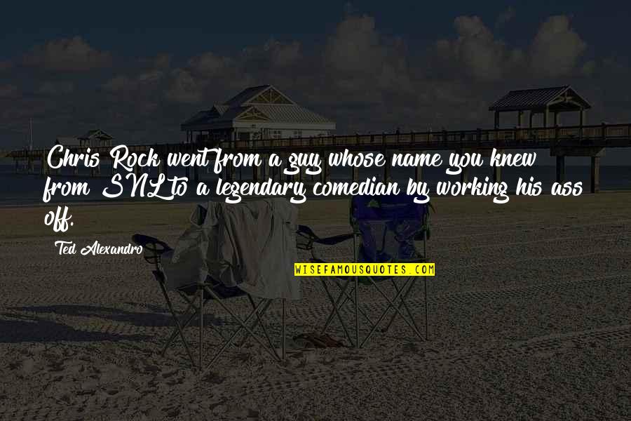 Perigord Noir Quotes By Ted Alexandro: Chris Rock went from a guy whose name