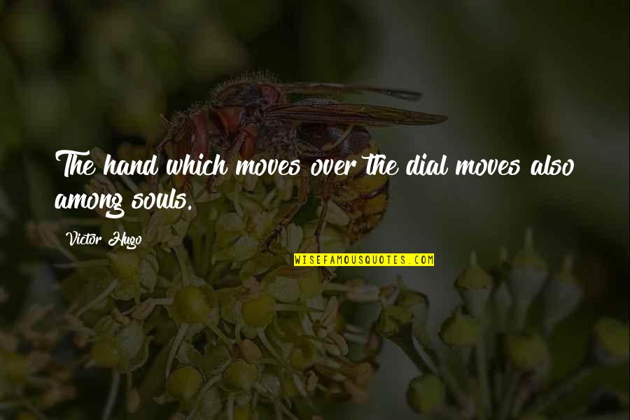 Perigosa Sinonimo Quotes By Victor Hugo: The hand which moves over the dial moves