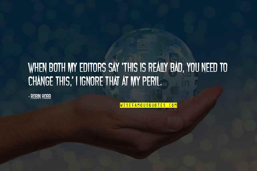 Peril Quotes By Robin Hobb: When both my editors say 'This is really