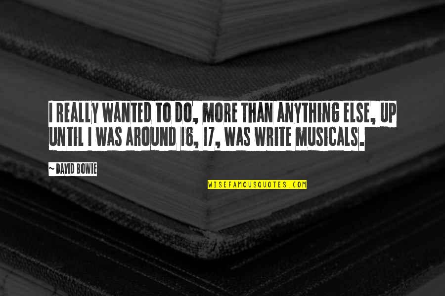 Perille Calendars Quotes By David Bowie: I really wanted to do, more than anything Perille Calendars Quotes By David Bowie: I really wanted to do, more than anything