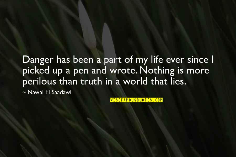 Perilous Quotes By Nawal El Saadawi: Danger has been a part of my life