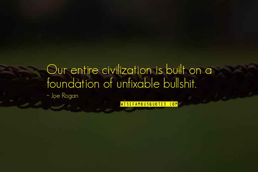 Perilously Crossword Quotes By Joe Rogan: Our entire civilization is built on a foundation