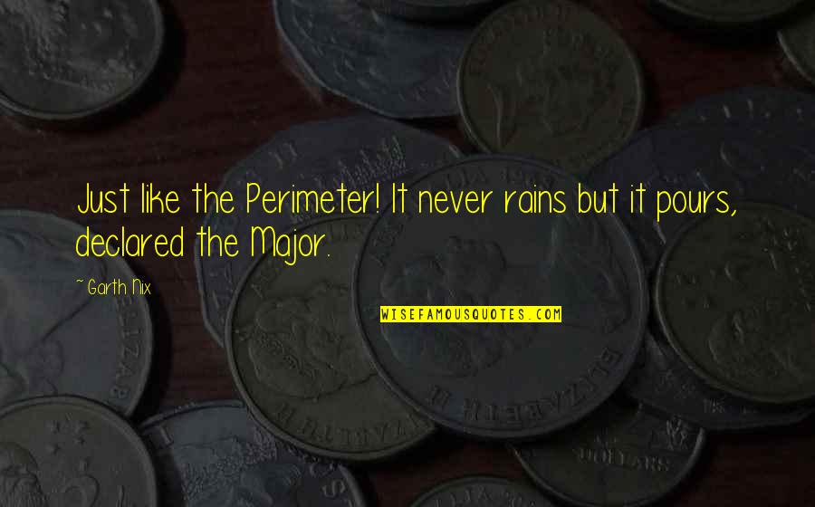 Perimeter Quotes By Garth Nix: Just like the Perimeter! It never rains but