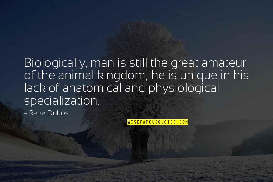 Perineural Cyst Quotes By Rene Dubos: Biologically, man is still the great amateur of Perineural Cyst Quotes By Rene Dubos: Biologically, man is still the great amateur of