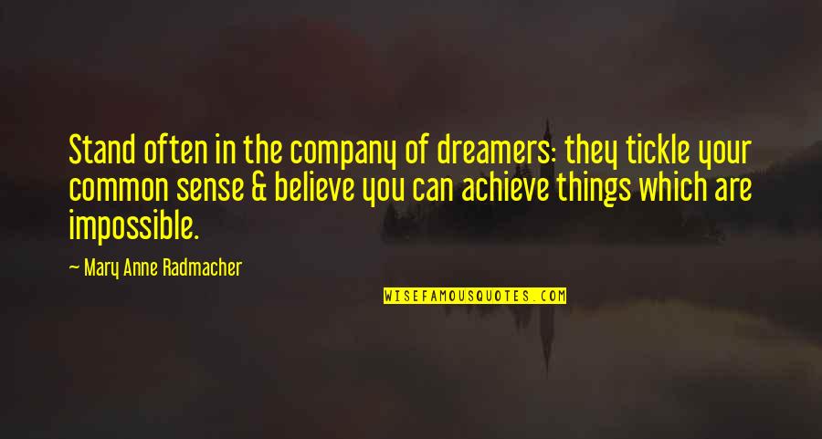 Peringer Redony Quotes By Mary Anne Radmacher: Stand often in the company of dreamers: they Peringer Redony Quotes By Mary Anne Radmacher: Stand often in the company of dreamers: they