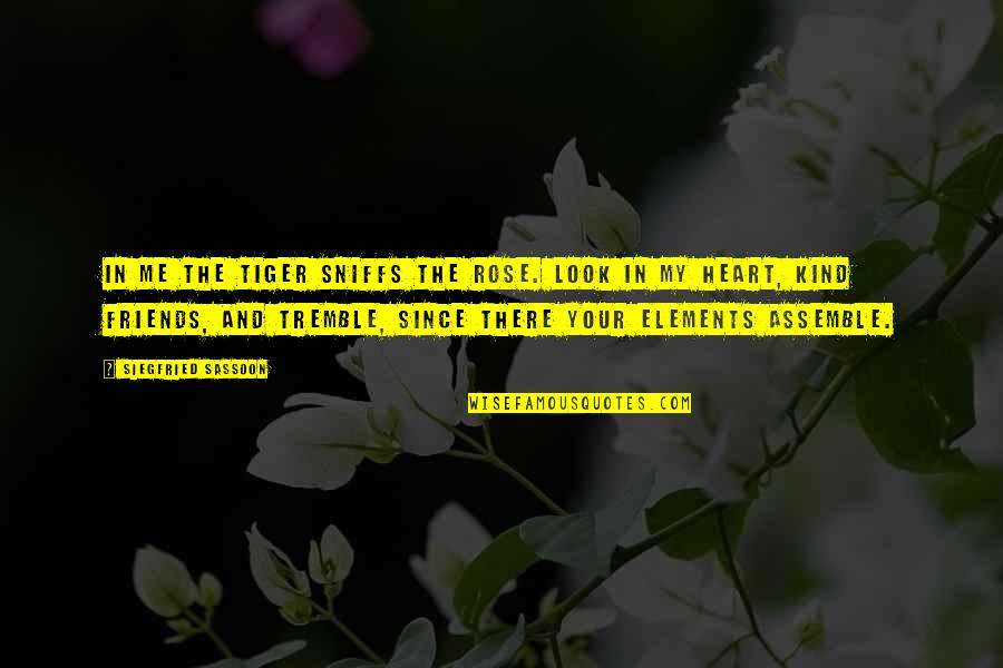 Period And Diarrhea Quotes By Siegfried Sassoon: In me the tiger sniffs the rose. Look Period And Diarrhea Quotes By Siegfried Sassoon: In me the tiger sniffs the rose. Look
