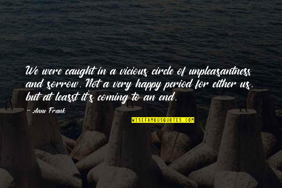 Period And Quotes By Anne Frank: We were caught in a vicious circle of
