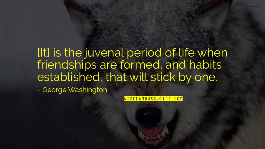 Period And Quotes By George Washington: [It] is the juvenal period of life when