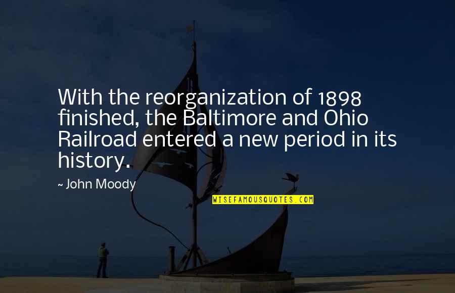 Period And Quotes By John Moody: With the reorganization of 1898 finished, the Baltimore