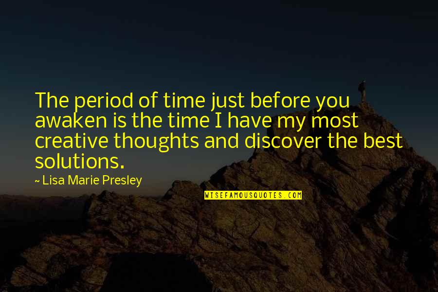 Period Before Quotes By Lisa Marie Presley: The period of time just before you awaken