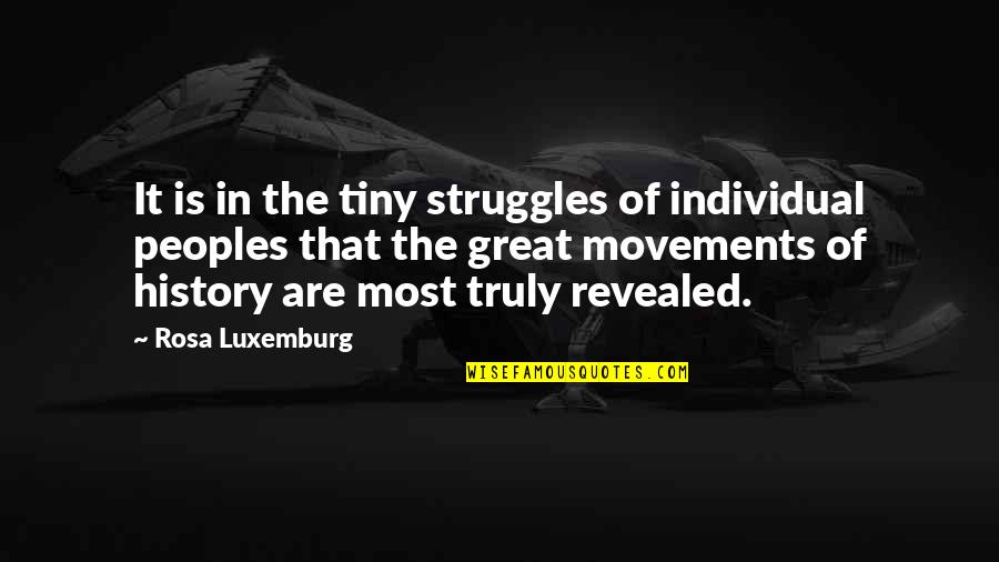 Period Go After Quotes By Rosa Luxemburg: It is in the tiny struggles of individual