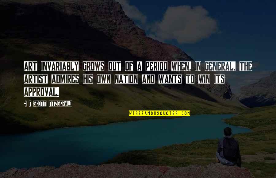 Period In Out Of Quotes By F Scott Fitzgerald: Art invariably grows out of a period when,