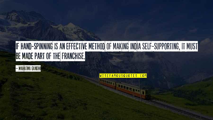 Period Mood Swing Quotes By Mahatma Gandhi: If hand-spinning is an effective method of making