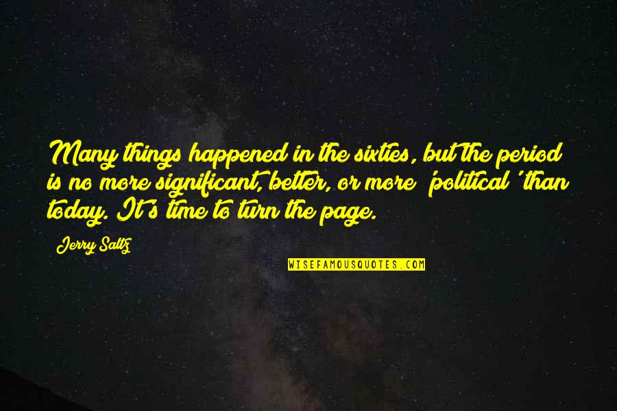 Period Time Quotes By Jerry Saltz: Many things happened in the sixties, but the Period Time Quotes By Jerry Saltz: Many things happened in the sixties, but the