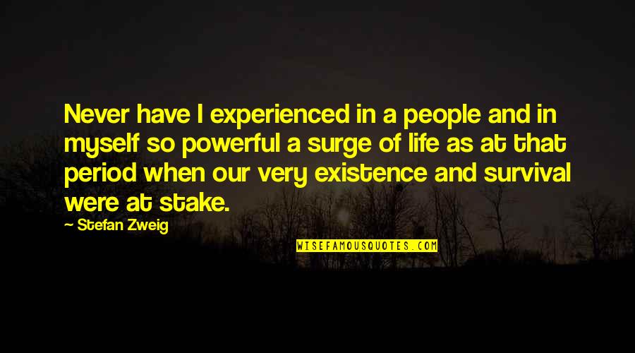 Period Were Quotes By Stefan Zweig: Never have I experienced in a people and