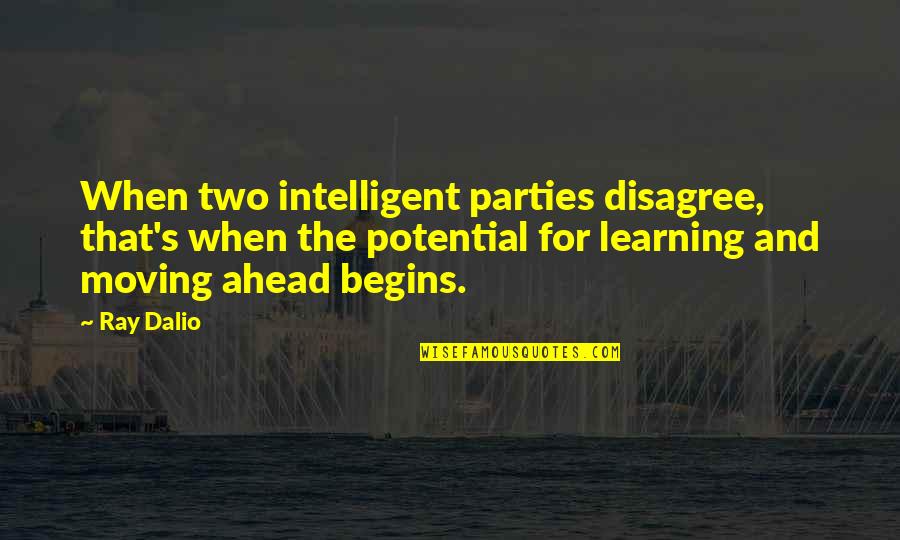 Periode Adalah Quotes By Ray Dalio: When two intelligent parties disagree, that's when the
