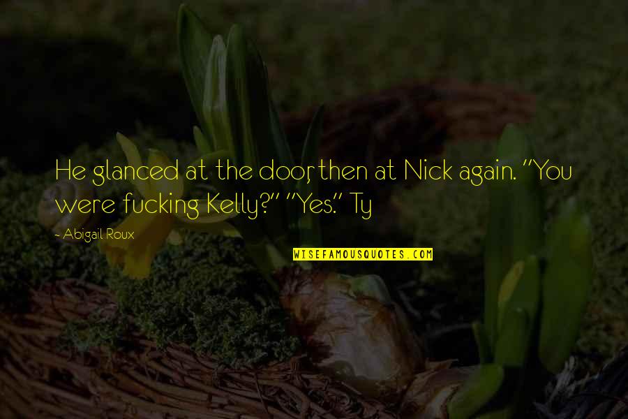 Periodic Test Quotes By Abigail Roux: He glanced at the door, then at Nick