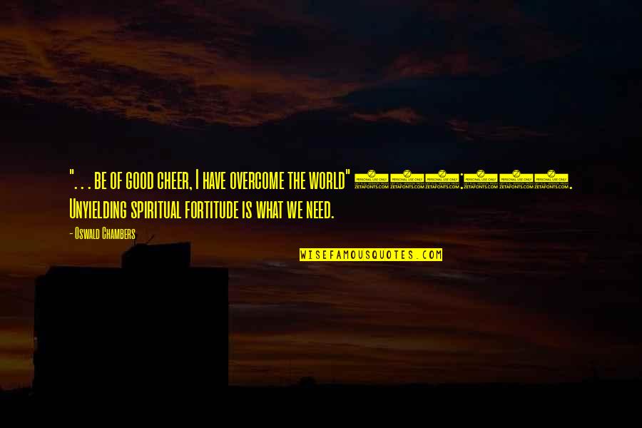 Periodical Articles Quotes By Oswald Chambers: ". . . be of good cheer, I