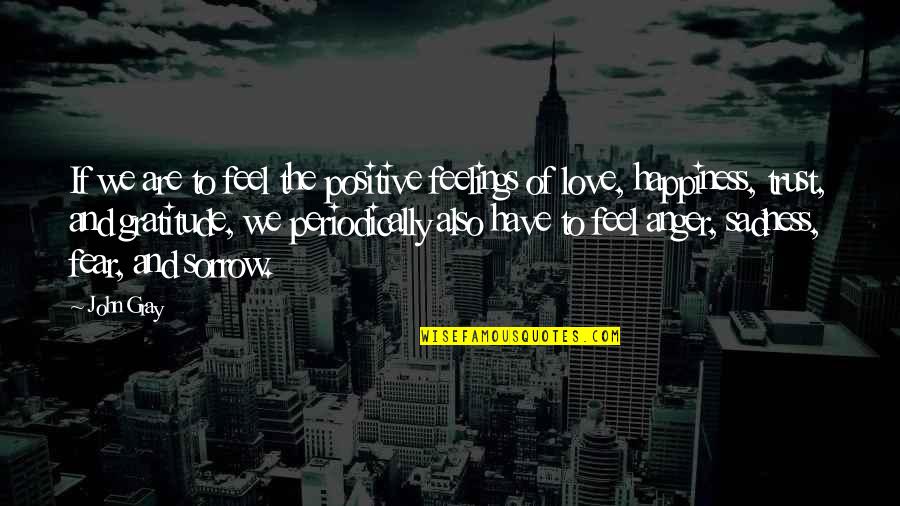 Periodically Quotes By John Gray: If we are to feel the positive feelings