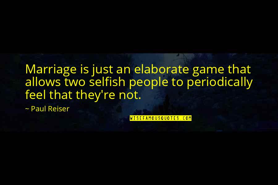 Periodically Quotes By Paul Reiser: Marriage is just an elaborate game that allows