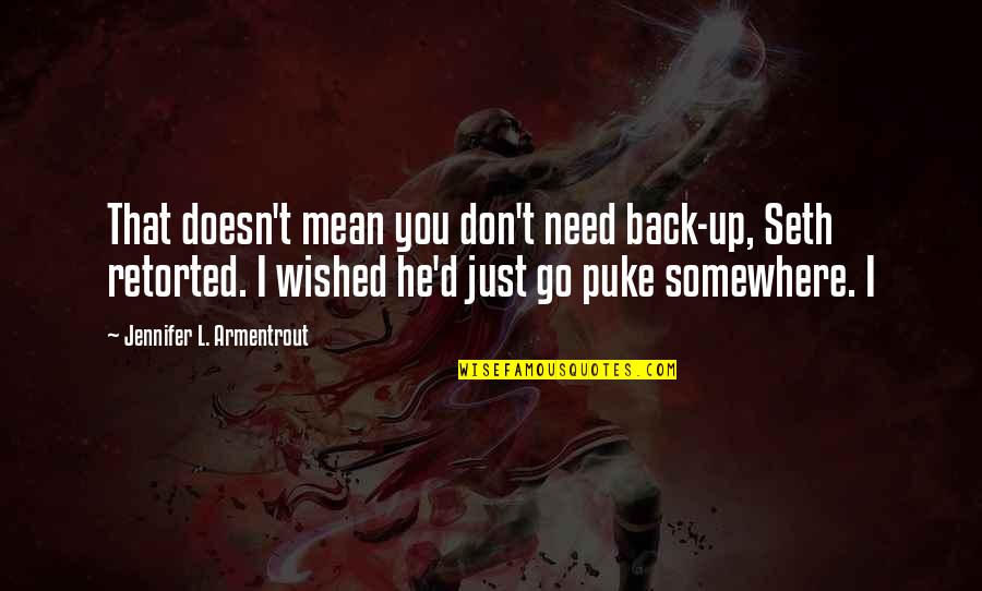 Periodization Training Quotes By Jennifer L. Armentrout: That doesn't mean you don't need back-up, Seth