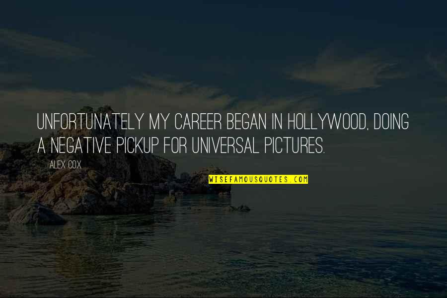 Periods Funny Quotes By Alex Cox: Unfortunately my career began in Hollywood, doing a Periods Funny Quotes By Alex Cox: Unfortunately my career began in Hollywood, doing a