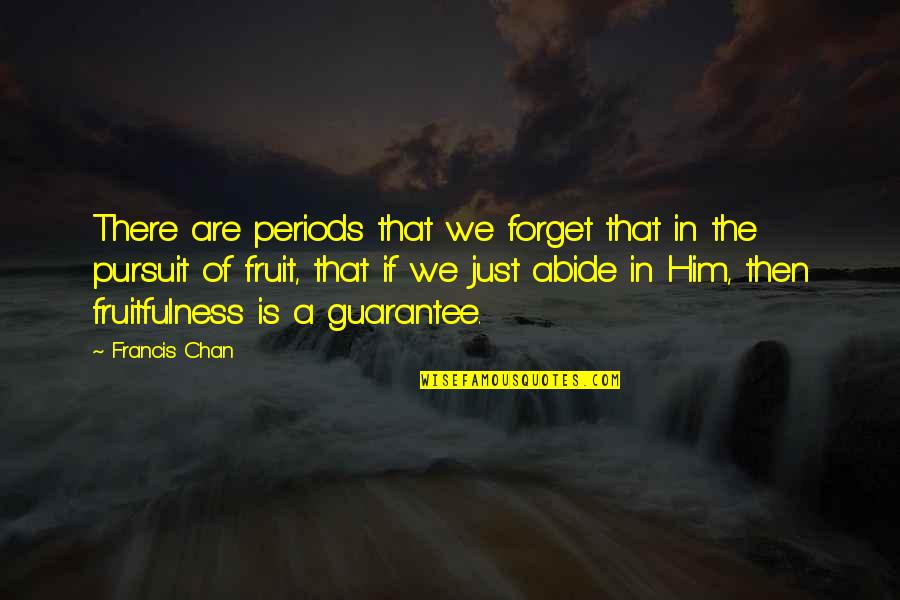 Periods In Quotes By Francis Chan: There are periods that we forget that in Periods In Quotes By Francis Chan: There are periods that we forget that in