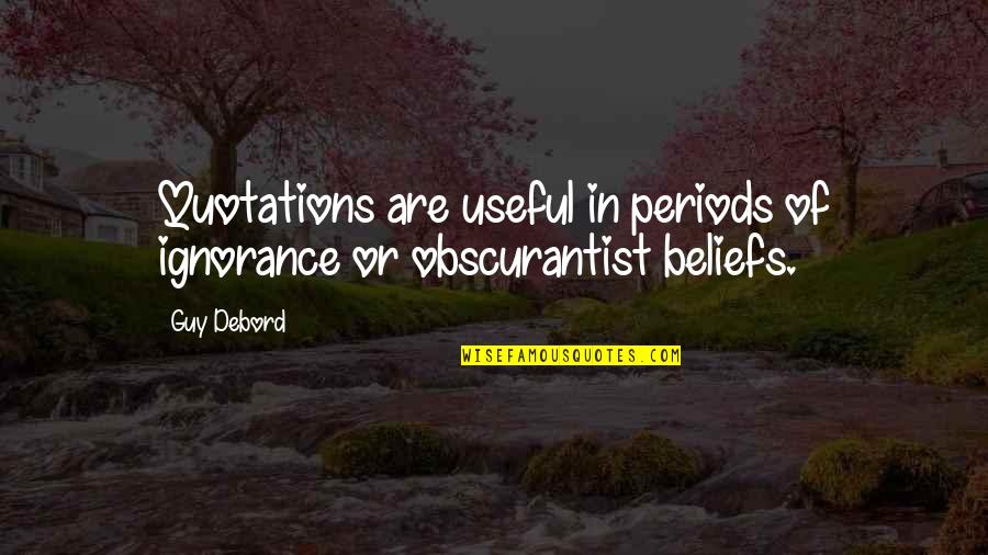Periods In Quotes By Guy Debord: Quotations are useful in periods of ignorance or
