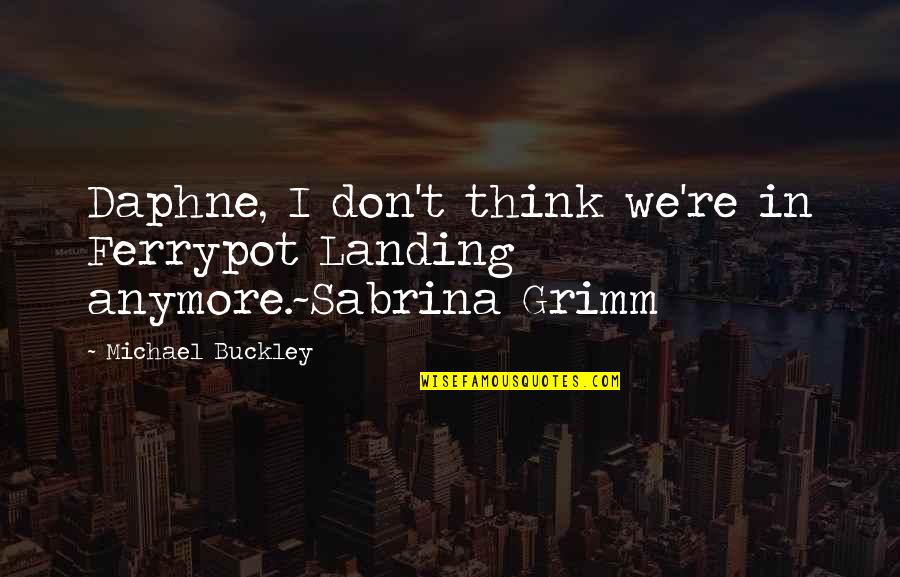 Peripatetic Synonyms Quotes By Michael Buckley: Daphne, I don't think we're in Ferrypot Landing Peripatetic Synonyms Quotes By Michael Buckley: Daphne, I don't think we're in Ferrypot Landing