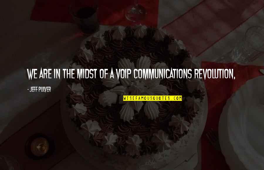 Peripateticism Quotes By Jeff Pulver: We are in the midst of a VoIP Peripateticism Quotes By Jeff Pulver: We are in the midst of a VoIP