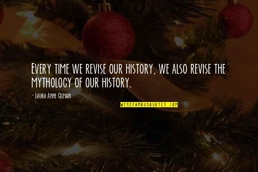 Peripherally Def Quotes By Laura Anne Gilman: Every time we revise our history, we also