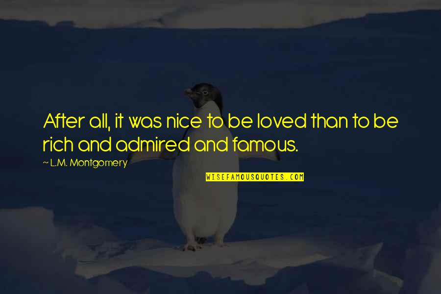Periphrastic Epithet Quotes By L.M. Montgomery: After all, it was nice to be loved