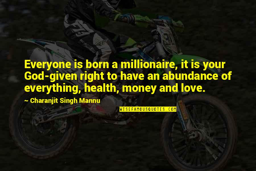 Periscene Quotes By Charanjit Singh Mannu: Everyone is born a millionaire, it is your