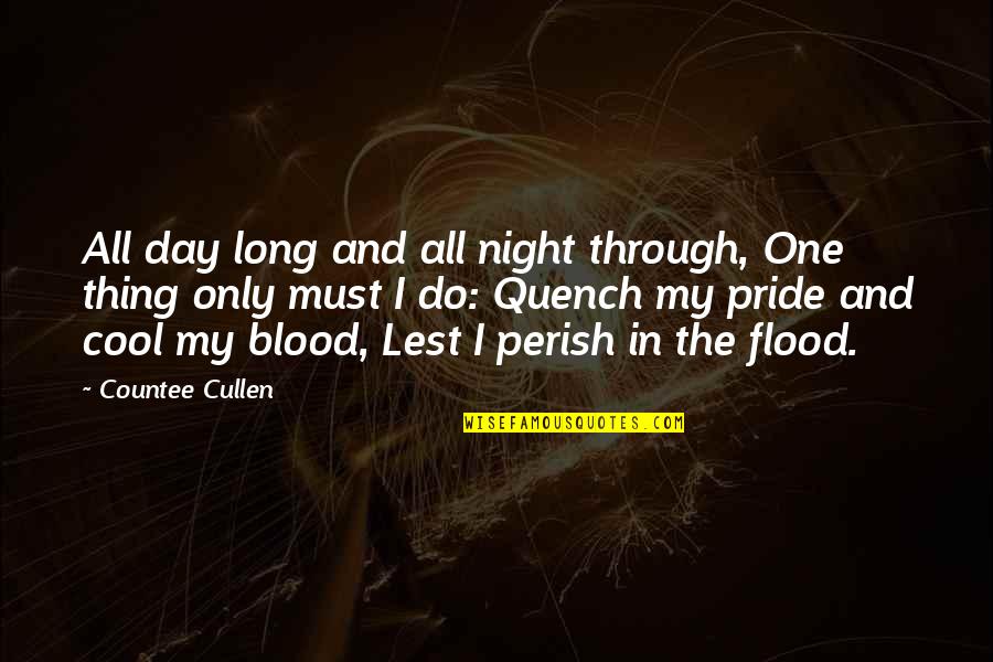 Perish Quotes By Countee Cullen: All day long and all night through, One