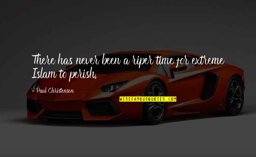 Perish Quotes By Paul Christensen: There has never been a riper time for