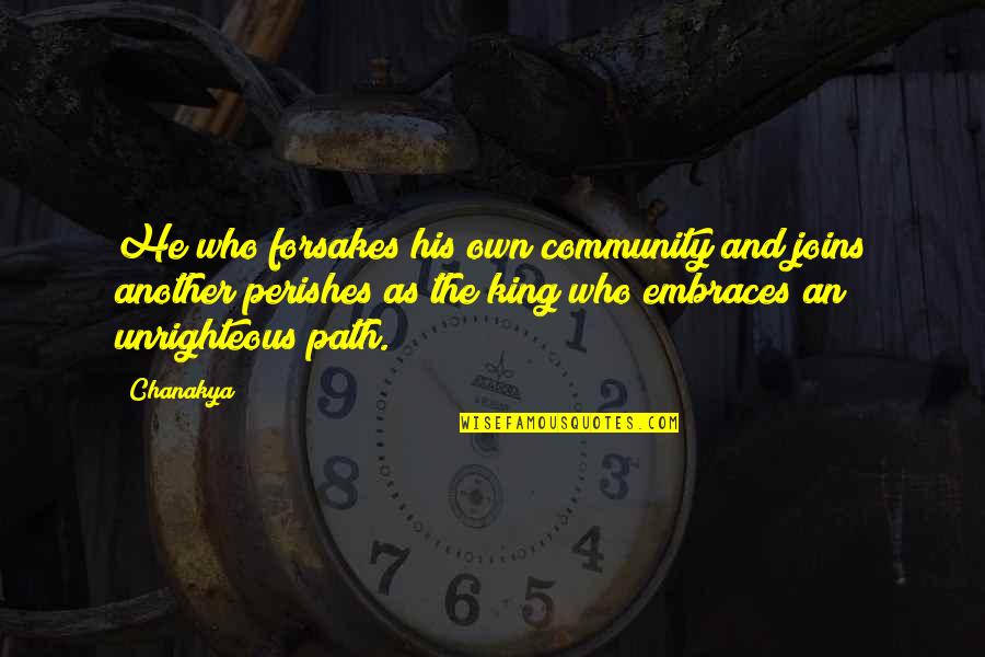 Perishes Quotes By Chanakya: He who forsakes his own community and joins