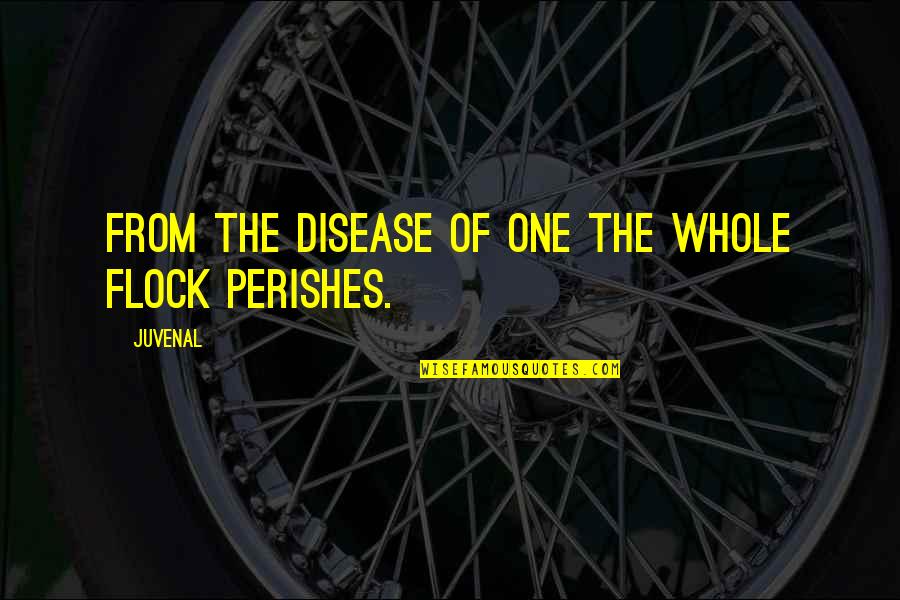 Perishes Quotes By Juvenal: From the disease of one the whole flock