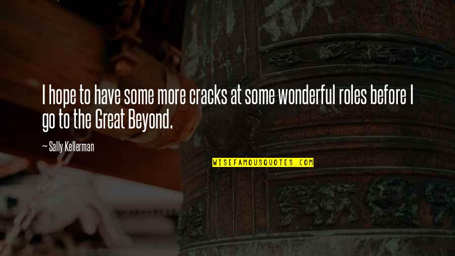 Peristalsis Problems Quotes By Sally Kellerman: I hope to have some more cracks at Peristalsis Problems Quotes By Sally Kellerman: I hope to have some more cracks at