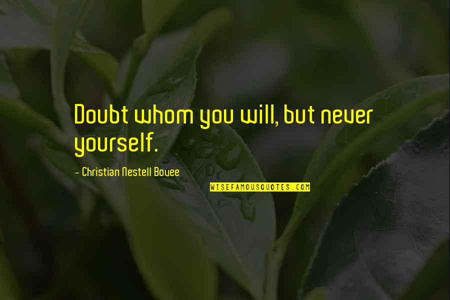 Peritonitis Wikipedia Quotes By Christian Nestell Bovee: Doubt whom you will, but never yourself.