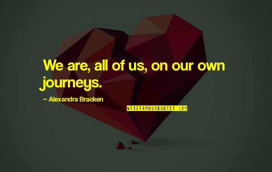 Peritore Accounting Quotes By Alexandra Bracken: We are, all of us, on our own Peritore Accounting Quotes By Alexandra Bracken: We are, all of us, on our own