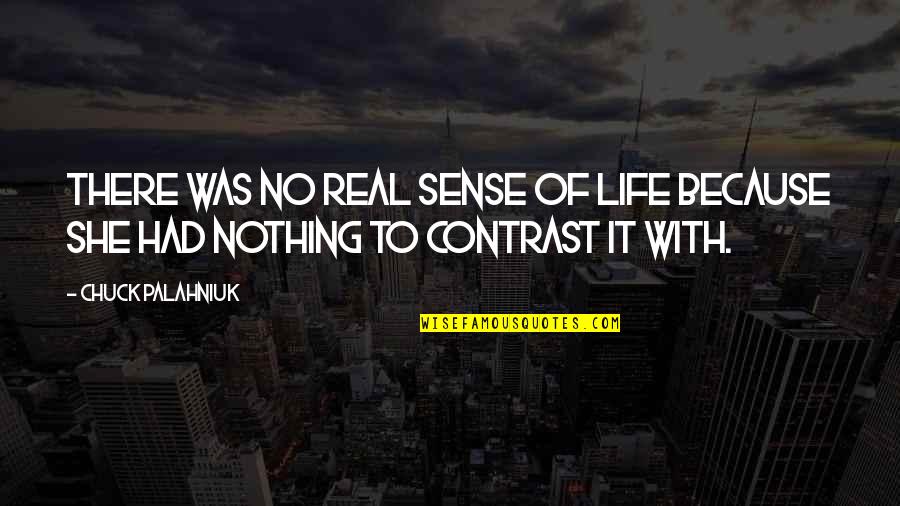 Peritore Accounting Quotes By Chuck Palahniuk: There was no real sense of life because