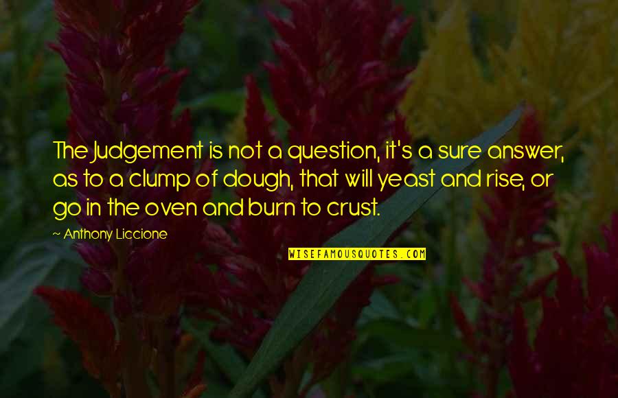 Periwigs Powdered Quotes By Anthony Liccione: The Judgement is not a question, it's a Periwigs Powdered Quotes By Anthony Liccione: The Judgement is not a question, it's a