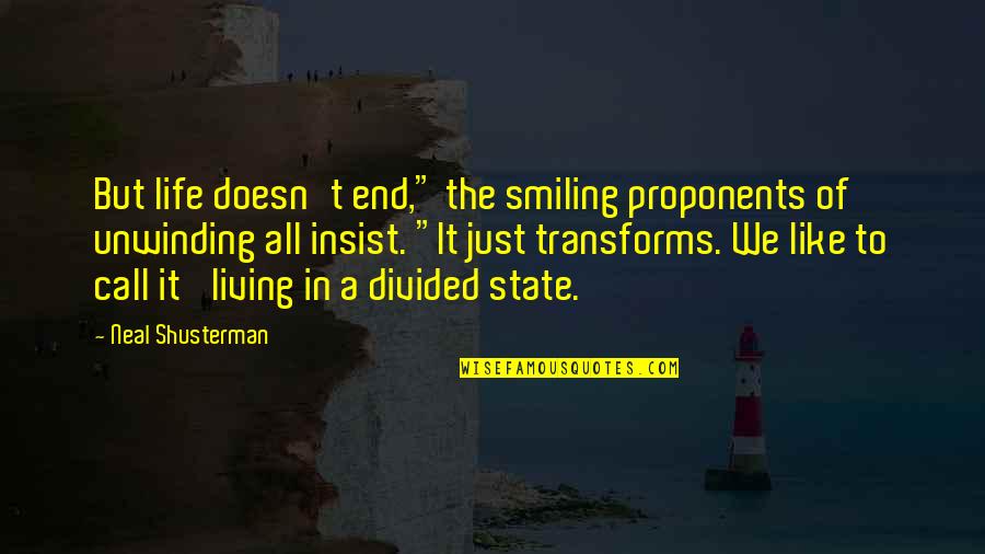 Periwigs Powdered Quotes By Neal Shusterman: But life doesn't end," the smiling proponents of Periwigs Powdered Quotes By Neal Shusterman: But life doesn't end," the smiling proponents of