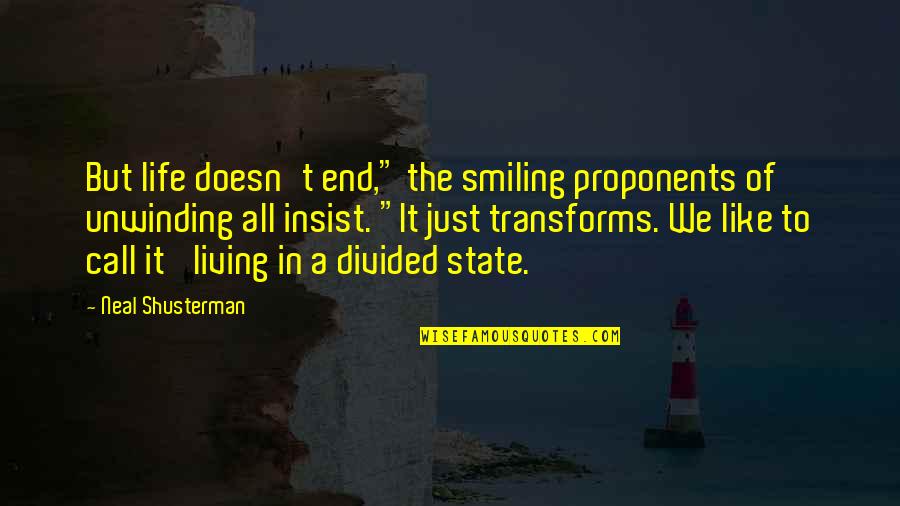 Periwigs Powdered Quotes By Neal Shusterman: But life doesn't end," the smiling proponents of