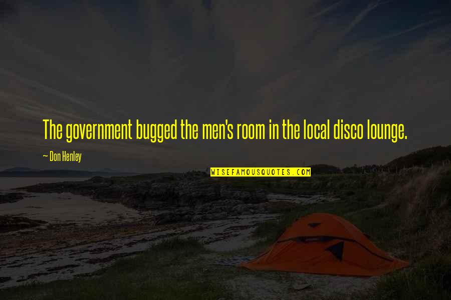 Periyasamy Sudharsan Quotes By Don Henley: The government bugged the men's room in the