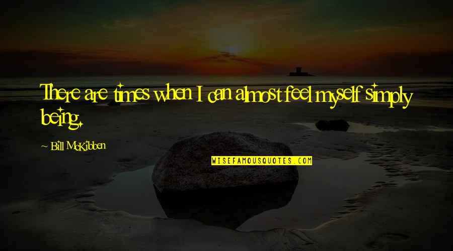 Perjurious Synonym Quotes By Bill McKibben: There are times when I can almost feel Perjurious Synonym Quotes By Bill McKibben: There are times when I can almost feel
