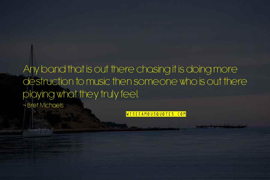 Perjury In A Sentence Quotes By Bret Michaels: Any band that is out there chasing it Perjury In A Sentence Quotes By Bret Michaels: Any band that is out there chasing it