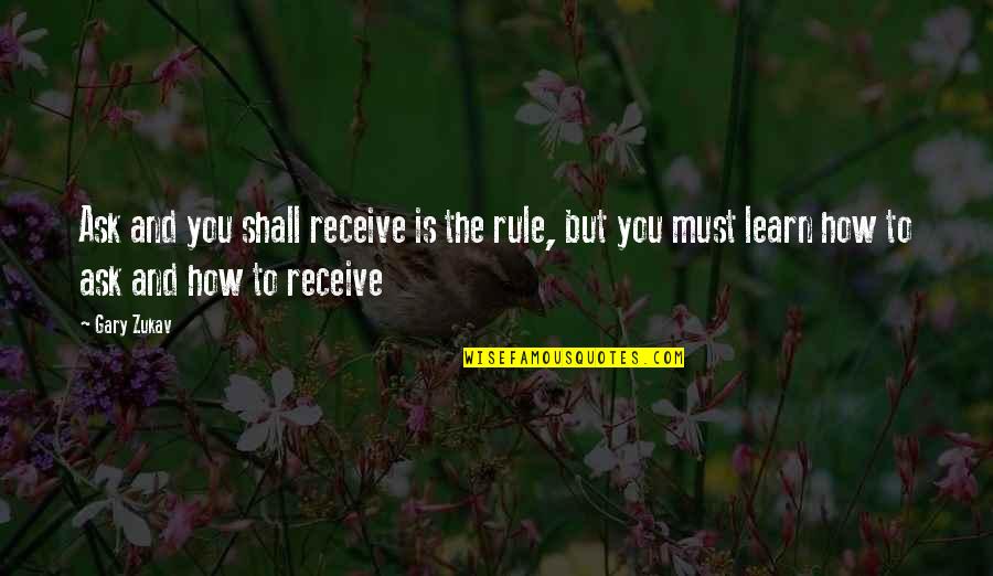 Perkampungan Kumuh Quotes By Gary Zukav: Ask and you shall receive is the rule,