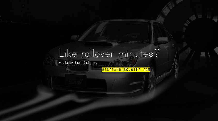 Perking Up Quotes By Jennifer DeLucy: Like rollover minutes? Perking Up Quotes By Jennifer DeLucy: Like rollover minutes?