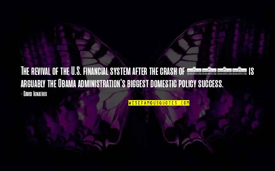 Perkiraan Berangkat Quotes By David Ignatius: The revival of the U.S. financial system after